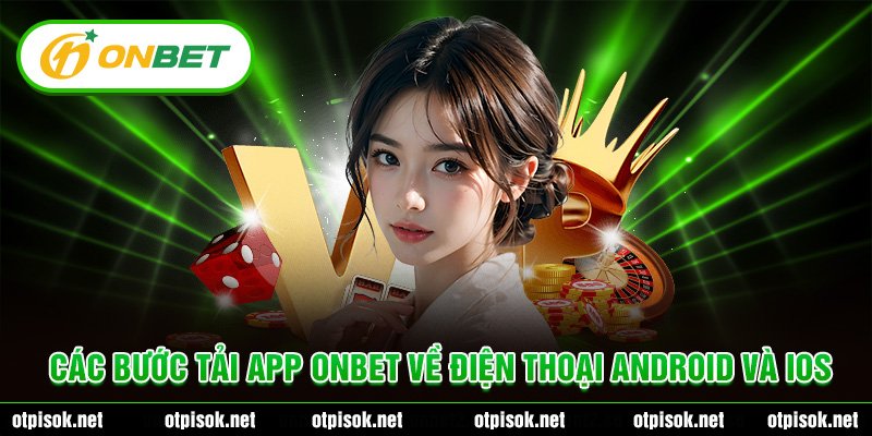 Các bước tải App Onbet về điện thoại Android và IOS