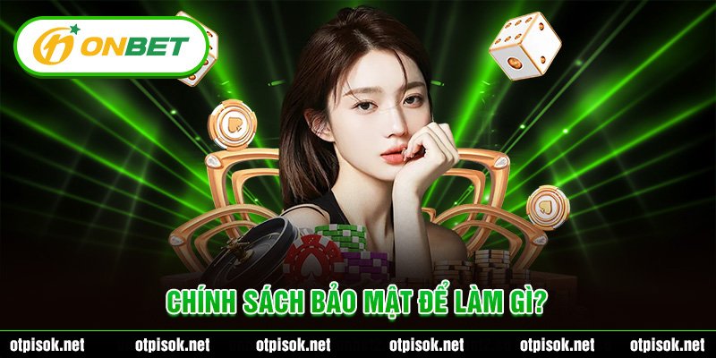 Chính sách bảo mật để làm gì?