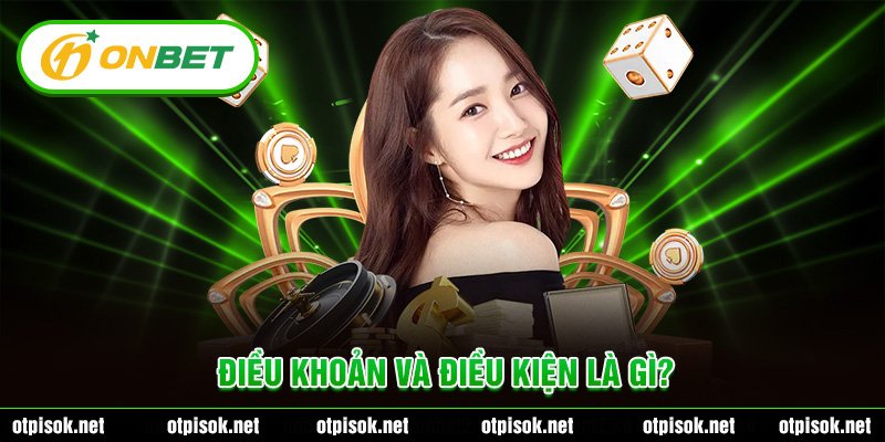 Điều khoản và điều kiện là gì?