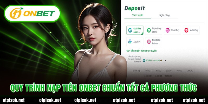 Quy trình nạp tiền Onbet chuẩn tất cả phương thức